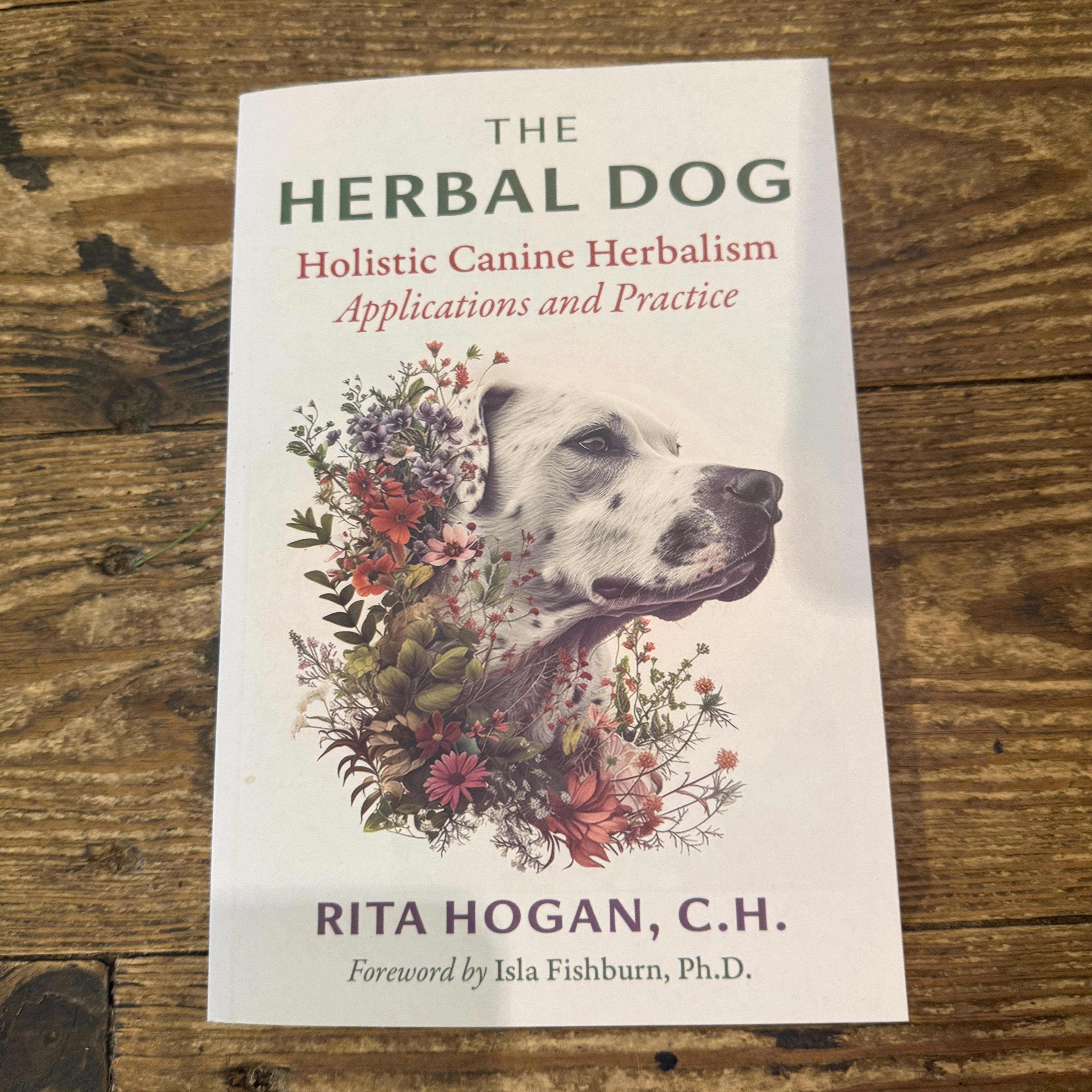 The Herbal Dog, Holisitic Canine Herbalism by Rita Hogan